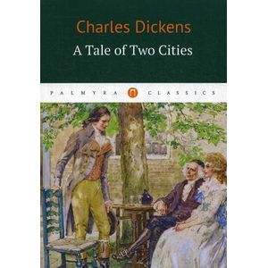 Charles Dickens: A Tale of Two Cities