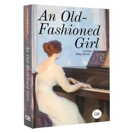 Зарубежная современная проза, книга An Old-Fashioned Girl купить по скидке
