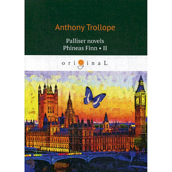 Palliser novels. Phineas Finn II